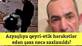 Son Xeberler! - Azyaşlıya qeyri-etik hərəkətlər edən şəxs necə saxlanıldı? - Son Dəqiqə!