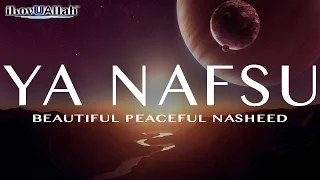 Ya Nafsu | Beautiful Peaceful Nasheed