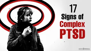 17 Unique Warning Signs You May Have Complex PTSD