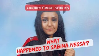 London Crime Stories: What Happened to School Teacher Sabina Nessa?