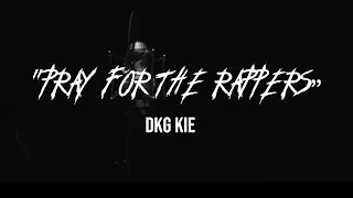 DKG KIE - PRAY FOR THE RAPPERS (Official Performance Video)