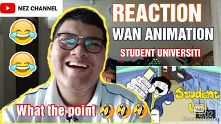 Student Universiti - Wan Animation (REACTION)