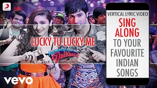 Lucky Tu Lucky Me - Humpty Sharma Ki Dulhania|Official Bollywood Lyrics|Benny|Anushka