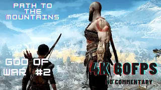 GOD OF WAR  || PATH TO THE MOUTAIN #2 ||  A REALLY LONG JOURNEY AHEAD  [ 4K 60FPS ]  NO COMMENTARY