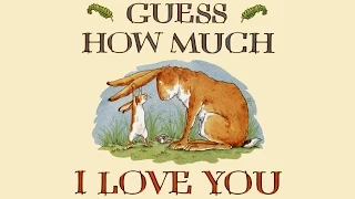 Guess how much I love you by Sam McBratney.  Grandma Annii's Storytime