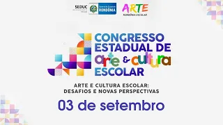 CONGRESSO ESTADUAL DE ARTE E CULTURA ESCOLAR