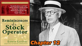 Jesse Livermore || Reminiscences of a Stock Operator - Chapter 12