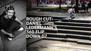 Rough Cut: Daniel Ledermann's 360 Flip down D7