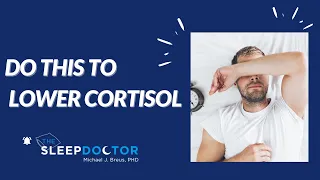 DO THIS TO LOWER CORTISOL | CORTISOL AND SLEEP CONNECTION