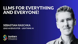 LLMs for Everything and Everyone! - Sebastian Raschka - Lightning AI