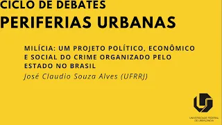 Ciclo de Debates Periferias Urbanas - José Cláudio Souza Alves