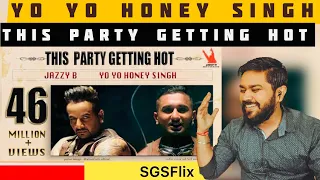 Reaction on This Party Getting Hot | Yo Yo Honey Singh - Jazzy B | Director Gifty | SGSFlixReaction