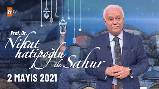 Nihat Hatipoğlu ile Sahur - 2 Mayıs 2021