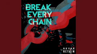 Break Every Chain (Reyer Remix)