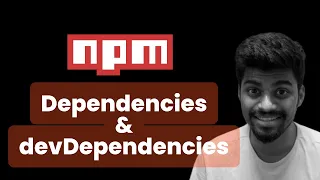 Dependencies & devDependencies in package.json  | NPM - Complete Beginners Guide | Rohan Prasad