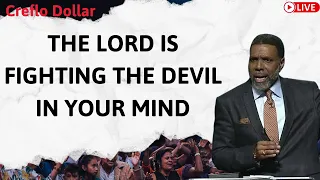 THE LORD IS FIGHTING THE DEVIL IN YOUR MIND - Sermon Creflo Dollar