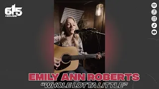 Artist Spotlight #4: Emily Ann Roberts Performs Original Song "Whole Lotta Little" The 615 House