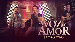 Fred & Gustavo - A Voz Do Amor (EP Eu Tô Com Você)