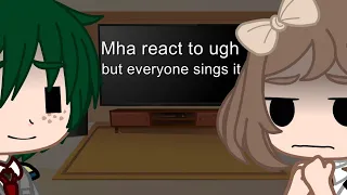 Mha react to UGH but everyone sings it (by UnU cookies)