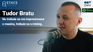 Bratu: "Nu trebuie sa ma impresioneze o masina, trebuie sa o inteleg #PodcastSTACS 2.3