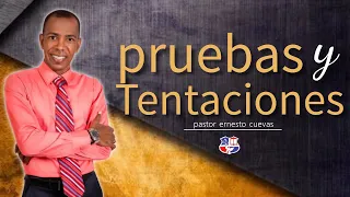 PRUEBAS Y TENTACIONES PASTOR ERNESTO CUEVAS