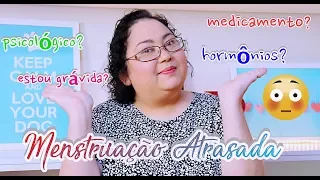 Menstruação Atrasada - Patricia Amorim por Famivita