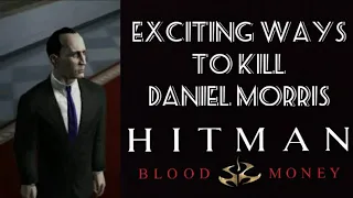 Exciting Ways to assassinate Vice President Daniel Morris - Hitman Blood Money