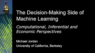 Decision-Making Side of Machine Learning by Michael I. Jordan