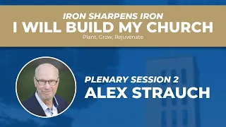 Alex Strauch: The Priority of Encouragement in the Local Church  | ISI 2024 Plenary 2