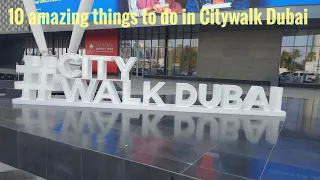 10 amazing things you can do in City Walk Dubai this holiday 2021