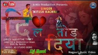 New Nagpuri Dj Song 2021// Dil Tod Diy// Singer Mr  Nitesh Kachhap Dj Ravi and dj Sachin...