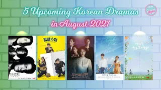 Seoulbytes | 5 Upcoming Korean Dramas in August 2021 [ENG/CHI/INDO SUB]