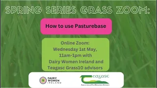 Dairy Women Ireland: Spring 2024 Series: "How to use Pasturebase"  with Teagasc Grass10