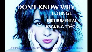 DON'T KNOW WHY (NORAH JONES) - LOUNGE INSTRUMENTAL BACKING TRACK