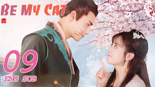 ENG SUB [Be My Cat] EP09 | Fantasy Costume Romantic Drama | starring: Tian Xi Wei, Kevin Xiao