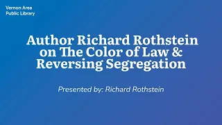 The Color of Law & Reversing Segregation with Richard Rothstein