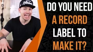 The Crazy Truth! Can You Make It Without A Record Label?