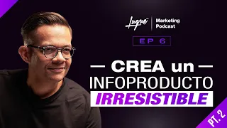 Las CLAVES para crear un infoproducto IRRESISTIBLE 🔥 Pt.02 Ep - 6