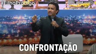 Confrontação #Filho Pródigo | Pr. Josué Brandão