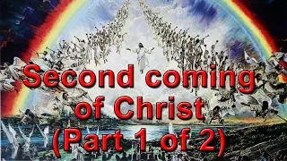 The Second Coming of Christ (part 1 of 2)