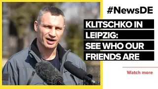 Klitschko in Leipzig: See who our friends are | #NewsDE