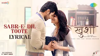 Sabr-E-Dil Toote | Kushi | Vijay Deverakonda | Samantha | Vishal Mishra | Hesham Abdul Wahab