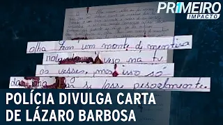 “Eles estão só pra me matar”, escreveu Lázaro Barbosa em carta | Primeiro Impacto (06/07/21)