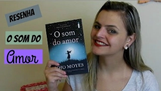 RESENHA: O Som do Amor - Jojo Moyes | Fik Dik Blog