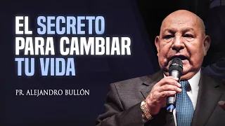 Pastor Bullón - El secreto para cambiar tu vida.