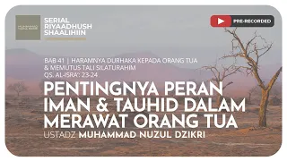 1106. PENTINGNYA PERAN IMAN & TAUHID DALAM MERAWAT ORANG TUA | Riyaadush Shaalihiin