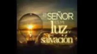 SALMO 26 - EL SEÑOR ES MI LUZ Y MI SALVACION.