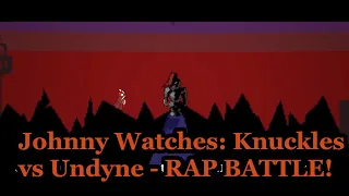 Johnny Watches: Knuckles vs Undyne - RAP BATTLE! (Blind Commentary)