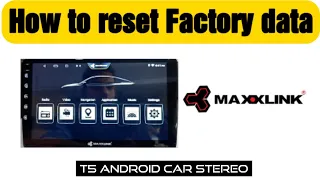 How to do Factory data reset in Maxxlink T5 Android car stereo