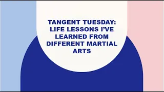 Tangent Tuesday: Life Lessons I've Learned From Martial Arts